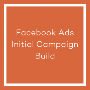 A graphic with an orange background and a white line bordering the image. The white text in the centre of the image reads ‘Facebook Ads Initial Campaign Build’