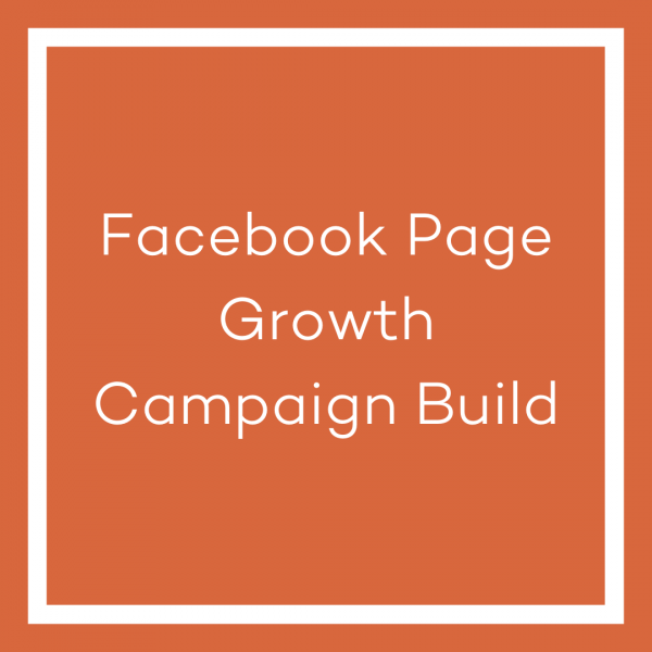 A graphic with an orange background and a white line bordering the image. The white text in the centre of the image reads ‘Facebook Page Growth Campaign Build’