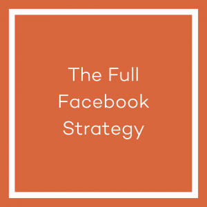 A graphic with an orange background and a white line bordering the image. The white text in the centre of the image reads ‘The Full Facebook Strategy’