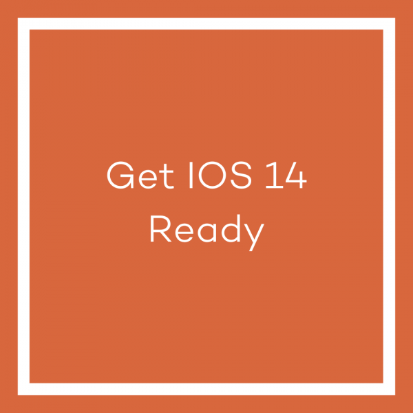 A graphic with an orange background and a white line bordering the image. The white text in the centre of the image reads ‘Get IOS 14 Ready’